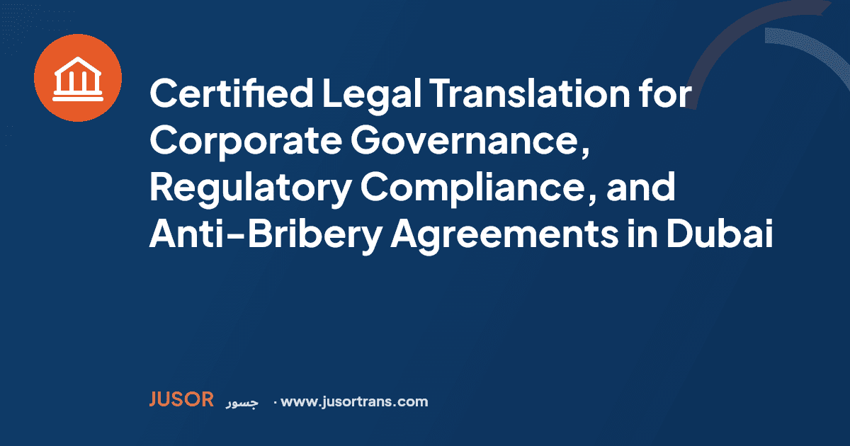Certified Legal Translation for Corporate Governance, Regulatory Compliance, and Anti-Bribery Agreements in Dubai