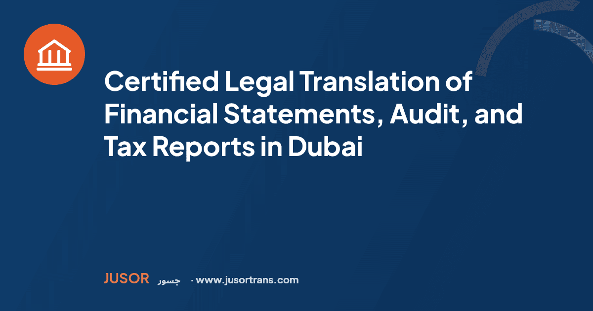 Certified Legal Translation of Financial Statements, Audit, and Tax Reports in Dubai
